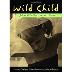 Wild Child: Girlhoods in the Counterculture