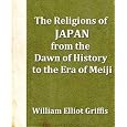 The Religions of Japan from the Dawn of History to the Era of Meiji