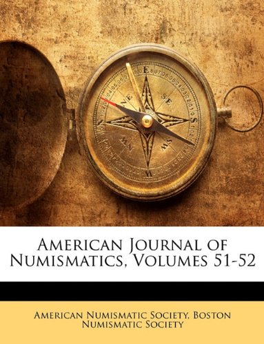 American Journal of Numismatics, Volumes 51-52