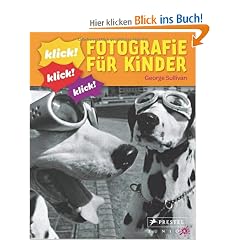 Klick! Fotografie f�r Kinder: forschen... spielen... verstehen...