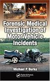 Forensic Medical Investigation of Motor Vehicle Incidents