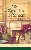We Have This Moment (Tales from Grace Chapel Inn, Book 6)
