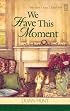 We Have This Moment (Tales from Grace Chapel Inn, Book 5)