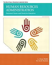 Human Resources Administration: Personnel Issues and Needs in Education (6th Edition) (Allen & Bacon Educational Leadership) Human Resources Administration: Personnel Issues and Needs in Education (6th Edition) (Allen & Bacon Educational Leadership)