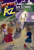 Heroes A2Z # 1 Alien Ice Cream (Heroes A2z)