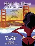 Ghouls Just Haunt to Have Fun (Ghost Hunter Mysteries, No. 3)