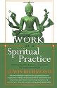Work as a Spiritual Practice: A Practical Buddhist Approach to Inner Growth and Satisfaction on the Job