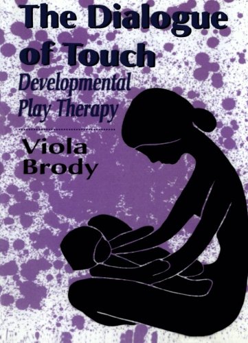 Dialogue of Touch: Developmental Play Therapy (Master Work)