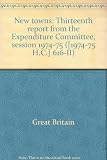 New towns : thirteenth report from the Expenditure Committee, session 1974-75. Vol.2, Minutes of evidence, session 1972-73 and 1973-74