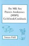 The Milk Soy Protein Intolerance (MSPI) Guidebook/Cookbook