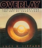 OVERLAY: Contemporary Art and the Art of Prehistory