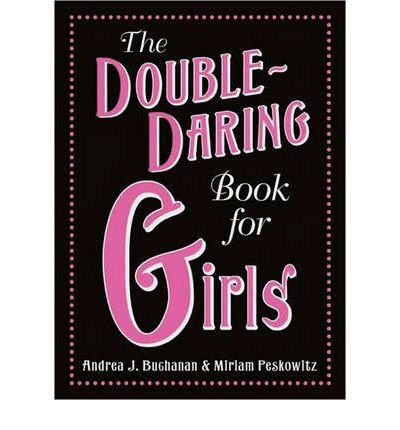 [ The Double-Daring Book for Girls By Buchanan, Andrea J ( Author ) Hardcover 2009 ]