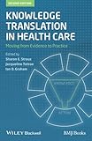 Knowledge translation in health care : moving from evidence to practice
