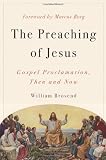 The Preaching of Jesus: Gospel Proclamation, Then and Now