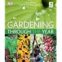 RHS Gardening Through the Year: Your Month-By-Month Guide to what to do when in the Garden