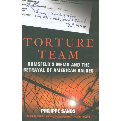 Torture Team Rumsfelds Betrayal American