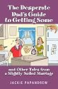 The Desperate Dad's Guide to Getting Some