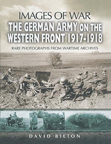 The German Army on the Western Front 1917-1918 (Images of War)
