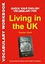 Check Your English Vocabulary for Living in the UK: All You Need to Pass Your Exams (Vocabulary Workbook)