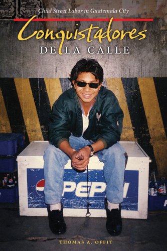 Conquistadores de la Calle: Child Street Labor in Guatemala City under Ethnology in The Books Store