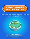 Video games and learning : teaching and participatory culture in the digital age