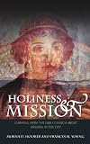 Holiness and mission : learning from the early church about mission in the city