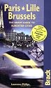 Paris Lille Brussels: The Bradt Guide to Eurostar Cities: The Bradt Guide to Eurostar Destinations (Bradt Travel Guide)
