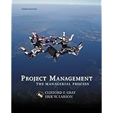 Project Management: The Managerial Process with Student CD and MS Project CD (McGraw-Hill/Irwin Series Operations and Decision Sciences) by Clifford F. Gray and Erik W. Larson