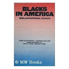 Blacks in America; Bibliographical Essays, by James M. McPherson [And Others. ]