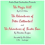 'The Magic Hill', 'The Adventures of Peter Cottontail' and 'The Adventures of Buster Bear' (Classic Books on CD Collection) [UNABRIDGED]