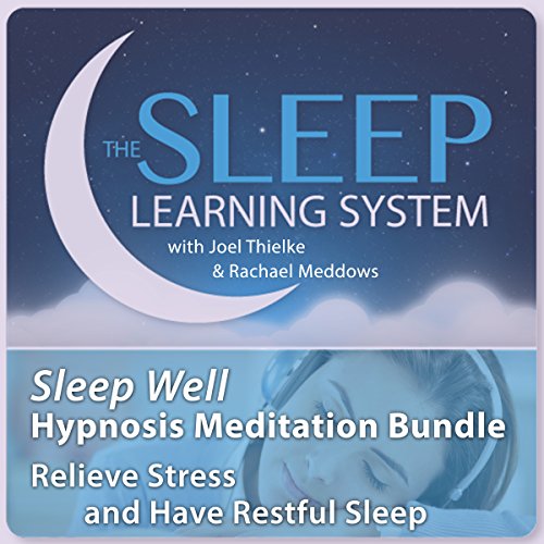Sleep Well Hypnosis Meditation Bundle, Relieve Stress and Have Restful Sleep (The Sleep Learning System)