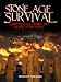Stone Age Survival: Earth Energies, Fertility and Secrets of the Stones Stone Age Survival: Earth Energies, Fertility and Secrets of the Stones