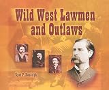 Wild West Lawmen and Outlaws (Tony Stead Nonfiction Independent Reading Collections)