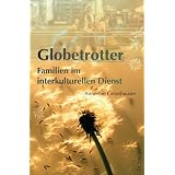Globetrotter: Familien in interkulturellen Dienstvon "Annemie Grosshauser"