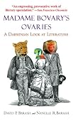 David P. Barash - Madame Bovary's Ovaries: A Darwinian Look at Literature