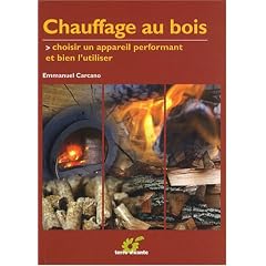 Chauffage au bois : Choisir un appareil performant et bien l'utiliser