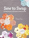 Sew to Swap: Quilting Projects to Exchange Online and by Mail