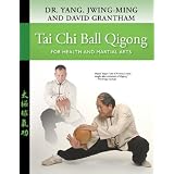 Tai Chi Ball Qigong: For Health and Martial Arts