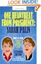 One Heartbeat Away From Presidency: Sarah Palin, Extended Edition: Hope Vs. Fear; A Collection Of Contradictory Thoughts On Sarah Palin. Incl. Bonus: Original Speeches