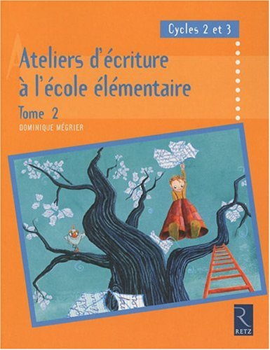 Ateliers d'écriture à l'école élémentaire, Cycles 2 et 3 : Tome 2