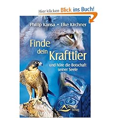 Finde dein Krafttier - und h�re die Botschaft seiner Seele - (neue Auflage)