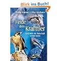 Finde dein Krafttier - und h�re die Botschaft seiner Seele - (neue Auflage)