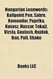 Hungarian Loanwords: Ballpoint Pen, Sabre, Komondor, Paprika, Kuvasz, Hussar, Tokaji, Vizsla, Goulash, Hajduk, Ban, Puli, Shako