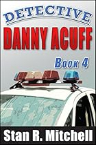 Detective Danny Acuff, Book 4