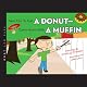 Went Out to Get a Donut - Came Home with a Muffin
