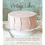 Vintage Cakes: Timeless Recipes for Cupcakes, Flip&hellip by Julie Richardson