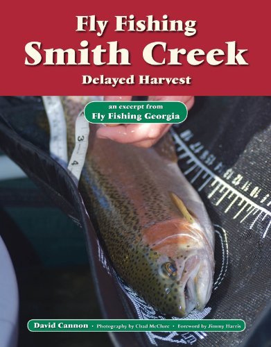 Fly Fishing Smith Creek, Delayed Harvest: An Excerpt from Fly Fishing Georgia (No Nonsense Fly Fishing Guidebooks)