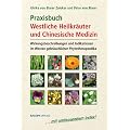 Praxisbuch Westliche Kr�uter und Chinesische Medizin: Wirkungsbeschreibungen und Indikationen der im Westen gebr�uchlichen Phytotherapeutika