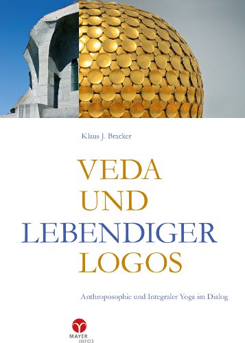 Veda und lebendiger Logos: Anthroposophie und Integraler Yoga im Dialog (German Edition)