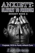Anxiety: Slavery To Freedom BoxSet Book 2: Purpose, OCD & Panic Attack Cure ($1000 OF FREE BONUS VALUE INSIDE,The Real Cure For Anxiety, Fear & Depression)